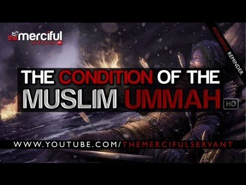 The Condition of the Muslim Ummah ᴴᴰ