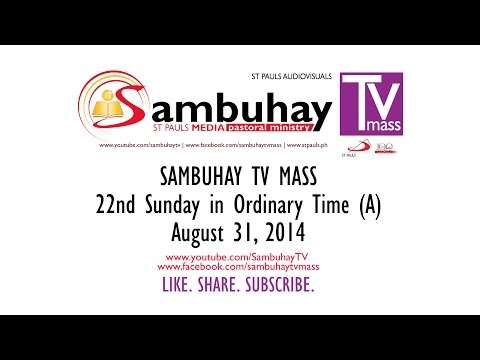 Sambuhay TV Mass 22 Sunday in Ordinary Time (A) - August 31, 2014