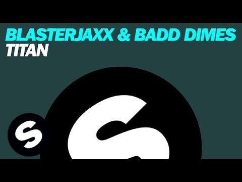 Blasterjaxx & Badd Dimes - Titan (Original Mix)