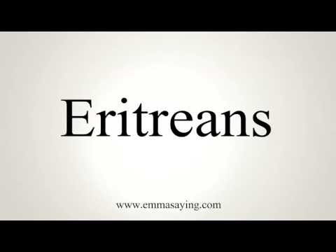 How to Pronounce Eritreans