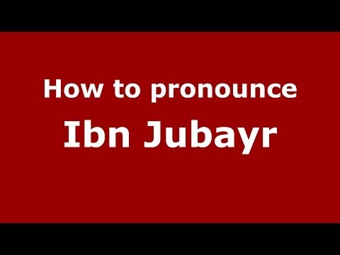 How to pronounce Ibn Jubayr (Arabic/Morocco) - PronounceNames.com