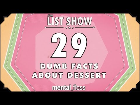 29 Dumb Facts About Dessert - mental_floss List Show (Ep.227)