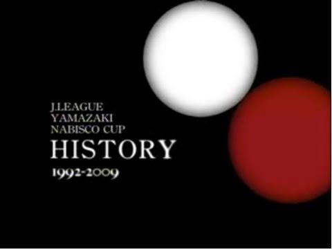 J.LEAGUE YAMAZAKI NABISCO CUP HISTORY 1992-2009