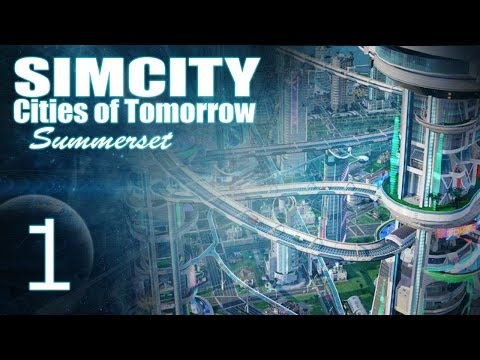 SimCity Cities of Tomorrow - Summerset [PART 1] 