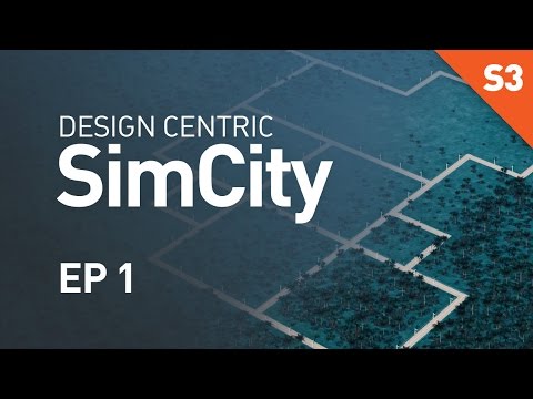 Design Centric SimCity (Season 3) - EP 1 - Another Day, Another City