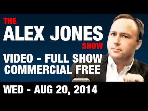 The Alex Jones Show(VIDEO Commercial Free) Wednesday August 20 2014: Ferguson Update, Art Thompson