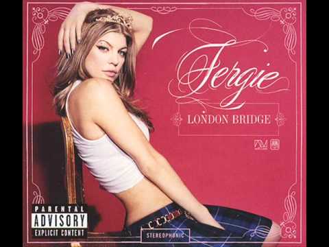 Fergie   London Bridge oh shit HQ