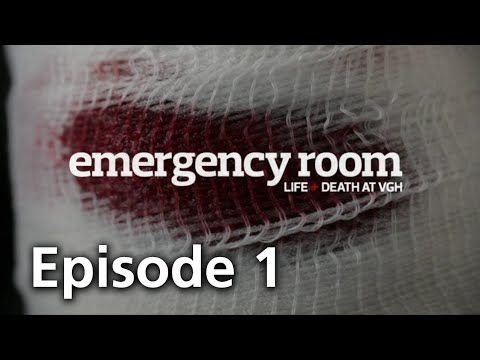 Emergency Room: Life + Death at Vancouver General Hospital - Episode 1