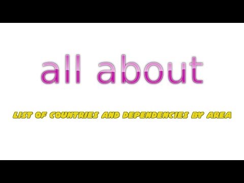 All About - List of countries and dependencies by area