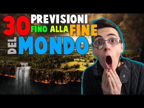 30 PREVISIONI FINO ALLA FINE DEL MONDO