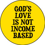 God's Love Not Income Based Button