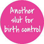 Birth-Control-Slut-Button