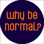 Why-Be-Normal-Button