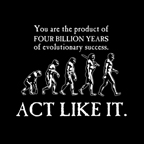 Evolutionary Success Act Like It T-Shirt