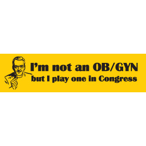 I'm Not An OB/GYN Congress Bumper Sticker