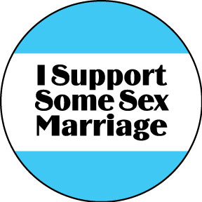 I Support Some Sex Marriage Button