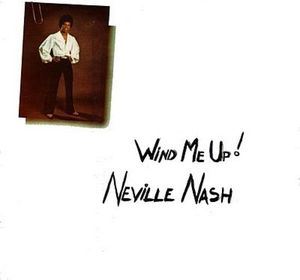 Neville Nash -Wind Me Up