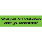 Trickle Down Bumper Sticker