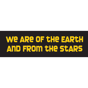 We Are Of The Earth From The Stars Sticker