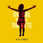 The Girl with All the Gifts (






UNABRIDGED) by M. R. Carey Narrated by Finty Williams