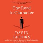 The Road to Character (






UNABRIDGED) by David Brooks Narrated by Arthur Morey, David Brooks