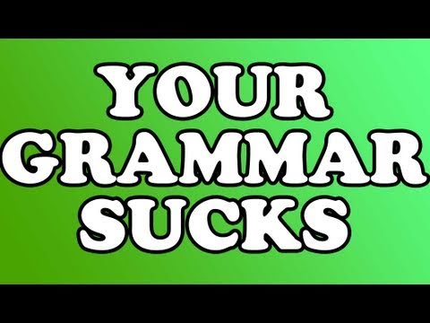 Your Grammar Sucks