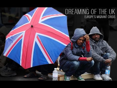 Dreaming of the UK: Europe’s Migrant Crisis