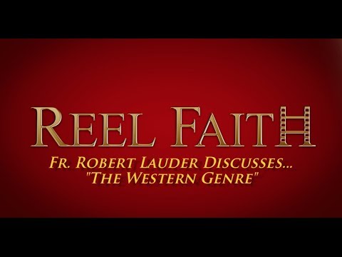 REEL FAITH EXTRAS: Fr. Robert Lauder on the Western Genre of Film