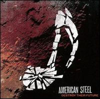 American Steel- Destroy Their Future CD (Sale price!)