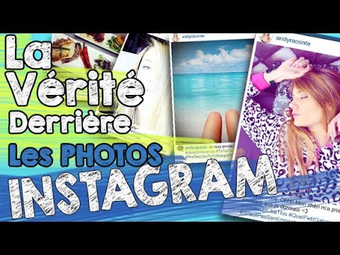 La vérité derrière les photos Instagram - Andy