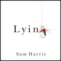 Lying (






UNABRIDGED) by Sam Harris Narrated by Sam Harris