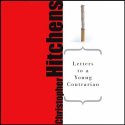 Letters to a Young Contrarian (






UNABRIDGED) by Christopher Hitchens Narrated by James Adams