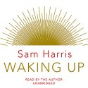 Waking Up (






UNABRIDGED) by Sam Harris Narrated by Sam Harris