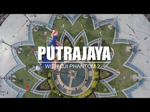 PUTRAJAYA WITH DJI PHANTOM 2