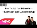 Sam Tsui & Kurt Schneider – Taylor Swift 1989 MashUp (Official Lyrics Video)