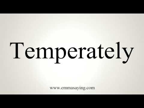 How to Pronounce Temperately