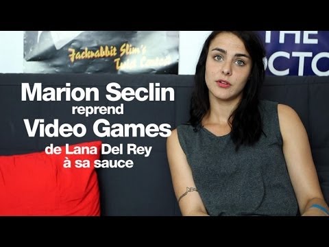 Marion Seclin reprend Video Games à sa sauce