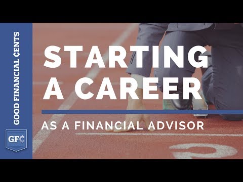 Starting a Career as a Financial Advisor (GoodFinancialCents.com)