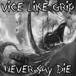 Vice Like Grip - Never Say Die (Tour CD) (2012)