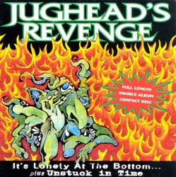 Jughead's Revenge - It's Lonely At The Bottom... / Unstuck In Time (1995)