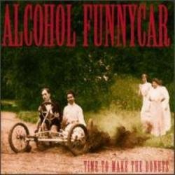 Alcohol Funnycar - Time to Make The Donuts (1993)