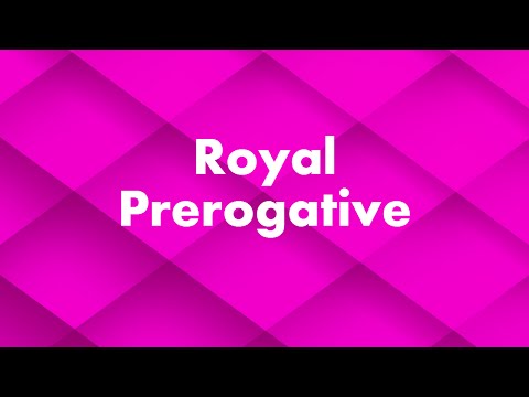 Constitutional Law - Royal Prerogative