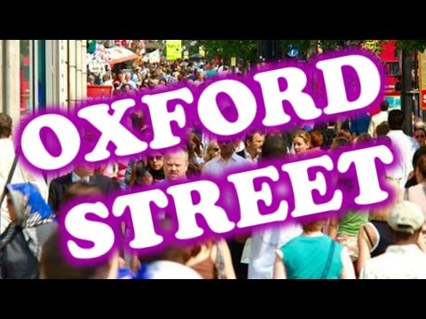 OXFORD STREET,  ★★★★★, OXFORD STREET LONDON, 2014, PLACES TO SEE LONDON, PLACES TO VISIT