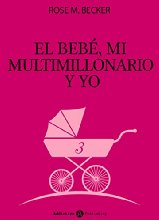 El bebé, mi multimillonario y yo - Vol. 3