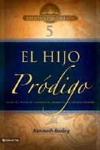 BTV # 05: El hijo pródigo: Lucas 15 a través de la mirada de campesinos de Oriente Medio (Biblioteca Teologica Vida)