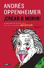 ¡Crear o morir!: La esperanza de Latinoamérica y las cinco claves de la innovación