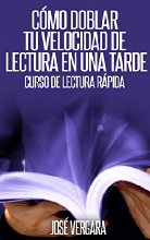 Cómo Doblar tu Velocidad de Lectura en una Tarde: Curso de Lectura Rápida (Serie de Productividad Tu Business Coach nº 1)