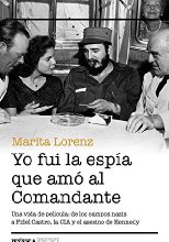 Yo fui la espía que amó al Comandante: Una vida de película: de los campos nazis a Fidel Castro, la CIA y el asesino de Kennedy