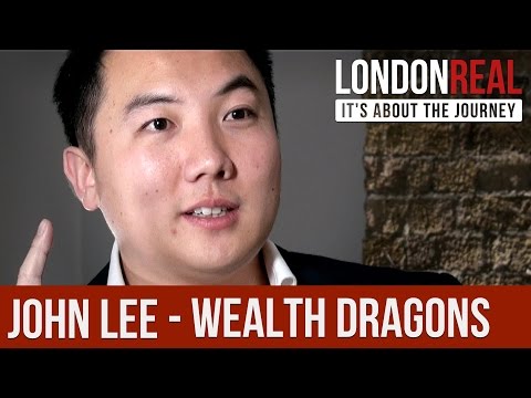 John Lee - Wealth Dragons | London Real