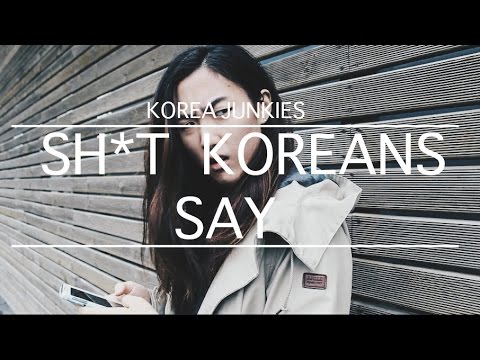 Shit Koreans say to foreigners